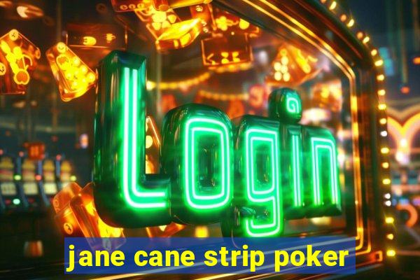 jane cane strip poker